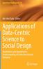 The Applications of Data-Centric Science To Social Design : Qualitative and Quantitative Understanding of Collective Human Behavior : 14 Book