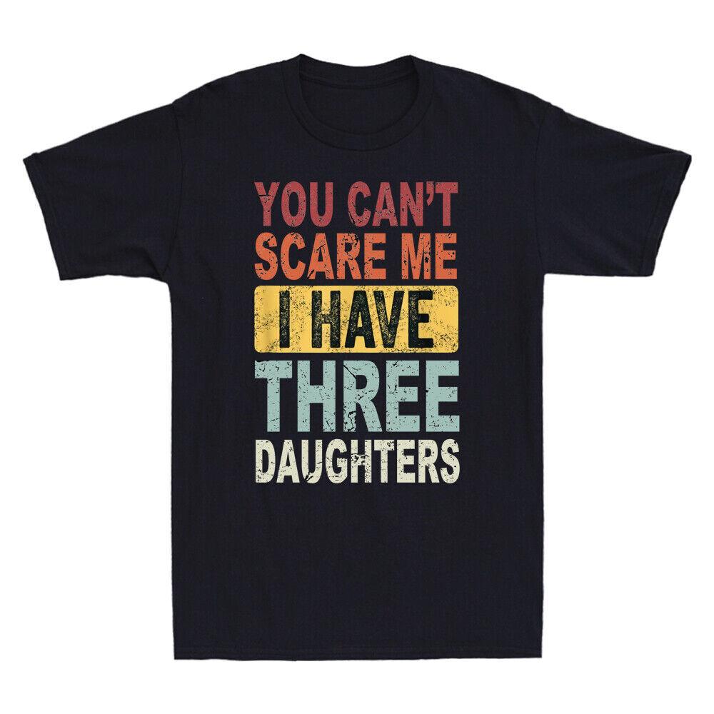 You Can't Scare Me I Have Three Daughters Funny Dad Gift Vintage Men's T-Shirt
