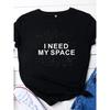 Футболка с надписью «I NEED MY SPACE» с коротким рукавом и круглым вырезом, свободная футболка, летняя женская футболка, топы, женские рубашки