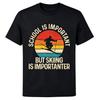 School Is Important But Skiing Is Importanter T-Shirt