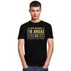 Trendy Just Because Im Awake Doesnt Mean Im Ready To Do Things T Shirt Men Short Sleeve Pure Cotton Tshirt Casual Tee Tops