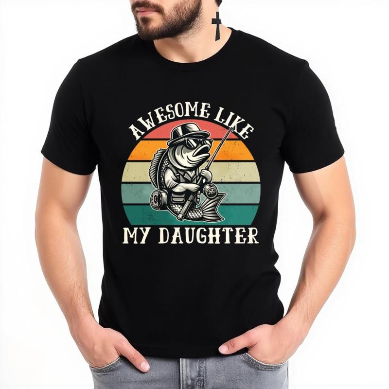 Printed For Unisex Summer Tshirt Awesome Like My Daughter Fish With Hat And Rod Hiphop Male Tops Trendy Tshirt Classic Tshirt
