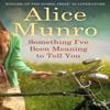 Something Ive Been Meaning To Tell You by Alice Munro Paperback Book 9781784700898