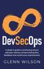 Книга DevSecOps : A Leader???s Guide To Producing Secure Software Without Compromising Flow, Feedback and Continuous Improvement