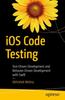 Книга iOS Code Testing : Test-Driven Development and Behavior-Driven Development with Swift