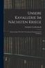 Книга Unsere Kavallerie Im Nachsten Kriege : Betrachtungen Uber Ihre Verwendung, Organisation Und Ausbildung