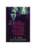 Книга I Know You Killed Them