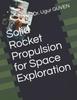 The Solid Rocket Propulsion for Space Exploration Book