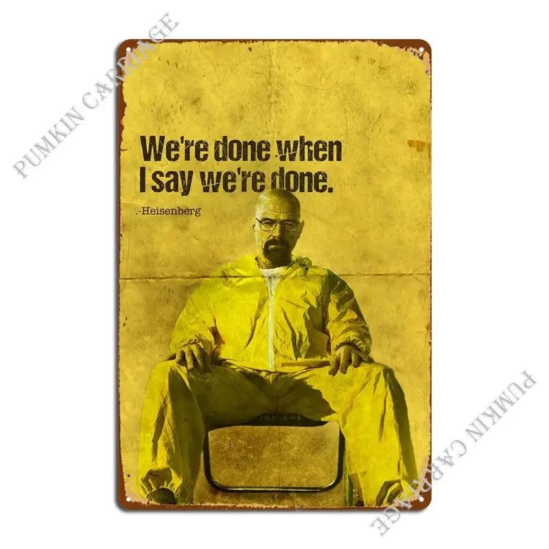 Heisenberg Quote Metal Sign Rusty Wall Cave Wall Custom Classic Tin Sign Poster
