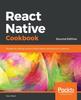 Книга React Native Cookbook : Recipes for Solving Common React Native Development Problems, 2nd Edition