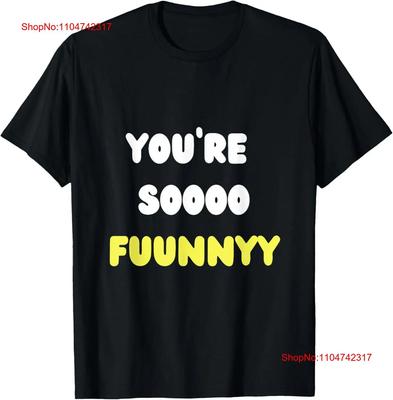 Youre So Funny T Shirt Vintage Washed Homme Slightly Soft Fashion Stretched Top For Everyday Wear Casual Stylish Unisex