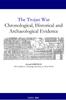 Книга The Trojan War: Chronological, Historical and Archaeological Evidence