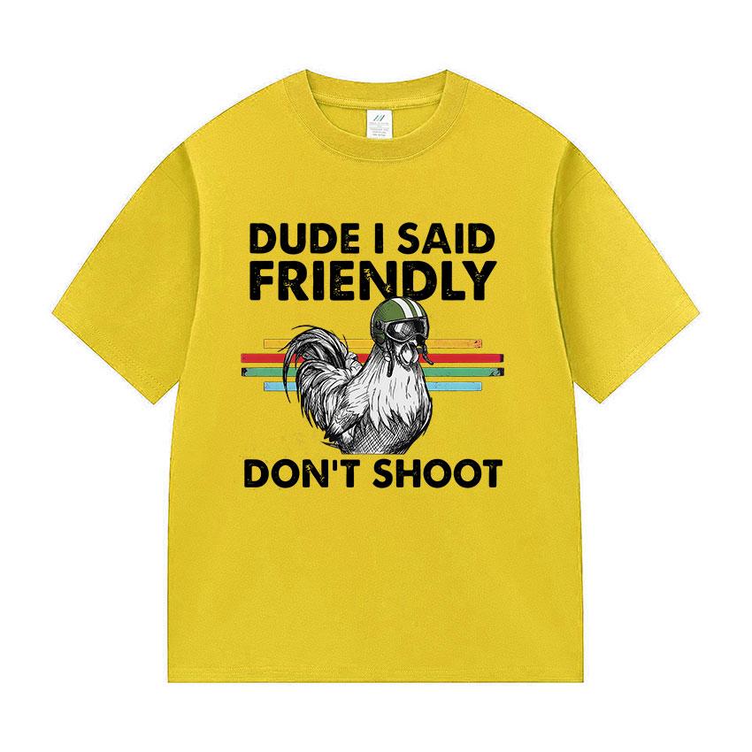 Dude I Said Friendly Dont Shoot ARC Raiders Funny Gamer T Shirts Unisex Women Retro Fashion Cotton Short Sleeve Tshirt Streetwear