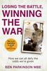 Книга Losing the Battle, Winning the War: THE PERFECT FATHER'S DAY GIFT : The Story of the Most Injured Soldier To Have Survived Afghanistan
