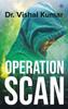 Книга Operation Scan by Dr. Vishal Kumar - Paperback