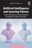 The Artificial Intelligence and Learning Futures : Critical Narratives of Technology and Imagination In Higher Education Book