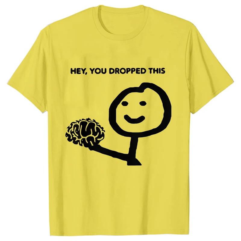 Hey You Dropped This Men's Clothing Sarcasm T Shirts Funny Your Brain Graphic Tops Hip Hop Streetwear Harajuku Short Sleeve Tees