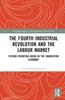 Книга The Fourth Industrial Revolution and the Labour Market : Future-proofing Work In the Innovation Economy