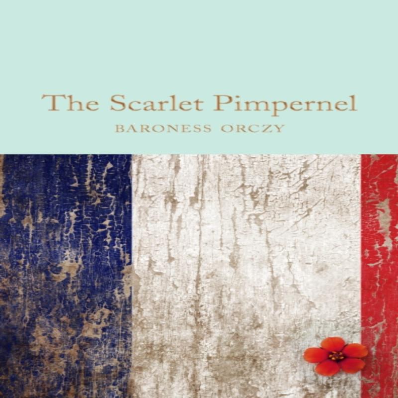 The Scarlet Pimpernel by Baroness Orczy Hardback Book 9781509835744