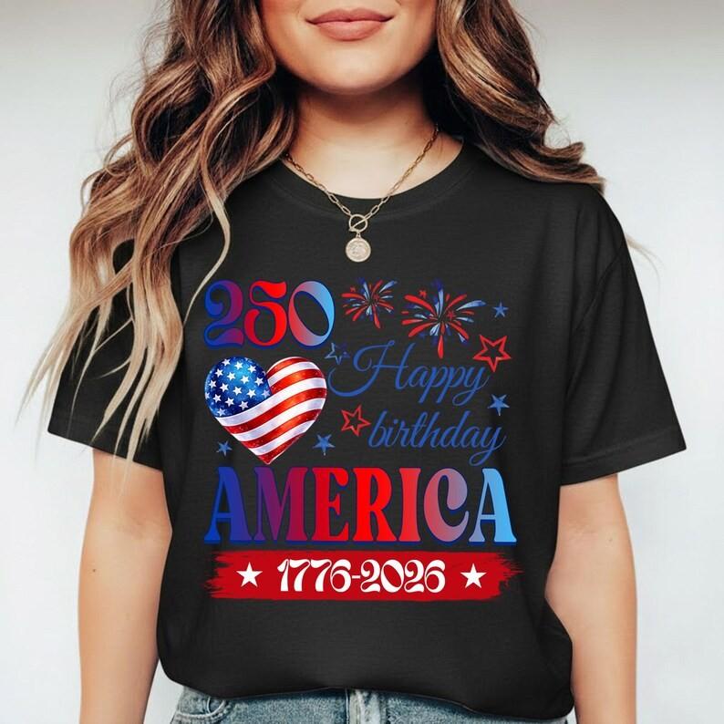 Happy Birthday America 250 Shirt Patriotic Tee USA 1776 USA Tee T Shirt