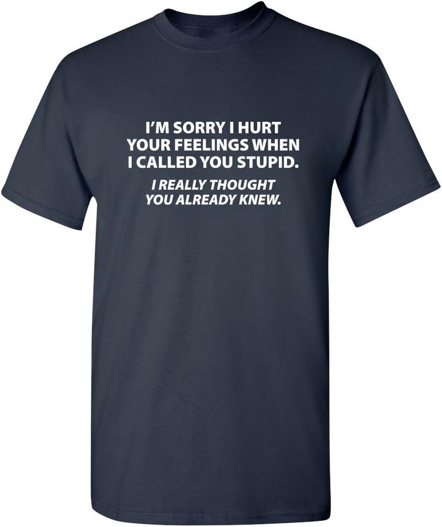 Sorry I Called You Stupid Sarcastic Humor Graphic Novelty Funny T Shirt Streetwear Oversized Casual Unisexs Unisex Clothing Tee Top