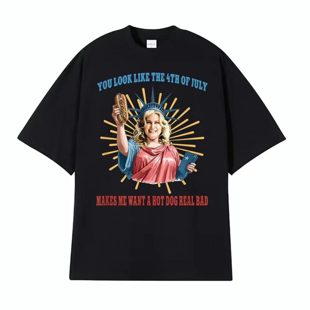You Look Like The 4th of July Makes Me Want A Hot Dog Real Bad T-shirt Men Women Harajuku Fashion Pure Cotton T Shirt Streetwear
