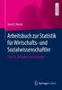 Книга Arbeitsbuch Zur Statistik Fur Wirtschafts- Und Sozialwissenschaftler : Theorie, Aufgaben Und Loesungen