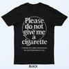 Please Do Not Give Me A Cigarette Stop Smoking T-Shirt