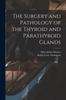 The The Surgery and Pathology of the Thyroid and Parathyroid Glands Book