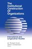 Книга The Institutional Construction of Organizations : International and Longitudinal Studies