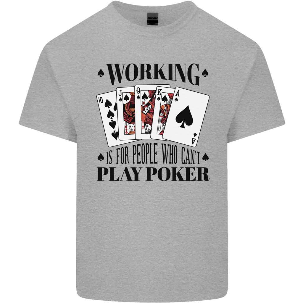 Working is for People Who Cant Play Poker Unisexs Light Cotton TShirt