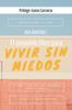 Книга El Pequeno Libro Para Vivir Sin Miedos : Redescubre Tu Vida Al Ser Libre De Tus Temores Persistentes Con La Ayuda De Dios
