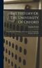 Книга The History Of The University Of Oxford : From The Death Of William The Conqueror, To The Demise Of Queen Elizabeth