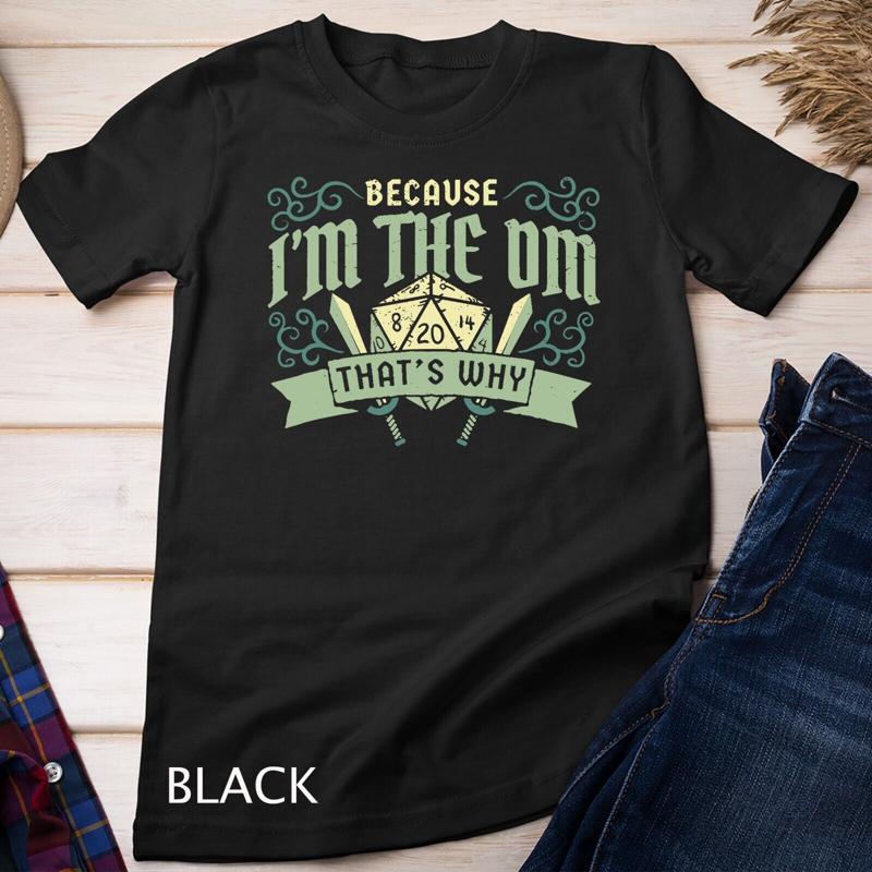 Because I m The DM That s Why games gaming dragon T Shirt Unisex T shirt