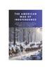 Книга The American War of Independence : A War That Started As a Minor Dispute But Led To Revolution and Struggles for Freedom from Monarchies Worldwide