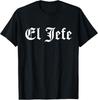 El Jefe Mexican Boss in Spanish Funny amp Sarcastic Boss Gift T-Shirt