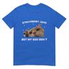 Strawberry Jams But My Gun Dont Cat Meme Silly Unhinged TShirt