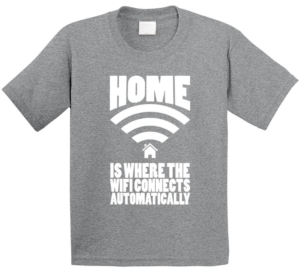 Home Is Where The Wifi Connects Automatically T Shirt Mens Womens Tees Top