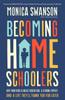Книга Becoming Homeschoolers : Give Your Kids a Great Education, a Strong Family, and a Life They'll Thank You for Later