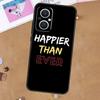 Happier Than Ever Case For OPPO Reno 12F 13F 14F 11F 8T 7 8 10 11 12 13 14 Pro OPPO Find X6 X5 X8 Pro Cover