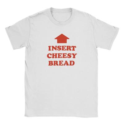 Insert Cheesy Bread Vicces Mém Szólások Póló Nyári Pamut Pólók Férfiaknak Nőknek Újdonság Póló Rövid Ujjú Vintage Ruházat