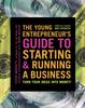 The The Young Entrepreneur's Guide To Starting and Running a Business : Turn Your Ideas Into Money! Book