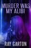 Книга Murder Was My Alibi : 23