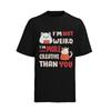 In-Not-Weird-In-Just-More-Creative Otaku Anime Fan Mens Shirt S-XXXL Cotton- Unisex T-Shirt