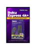 Руководство пользователя и руководство по настройке Roku Express 4k+ : Упрощенные шаги по настройке и расширению возможностей Roku Express с иллюстрациями