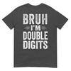 Bruh Im Double Digits 10th Birthday Gifts 10 Year Old Boy Tshirt