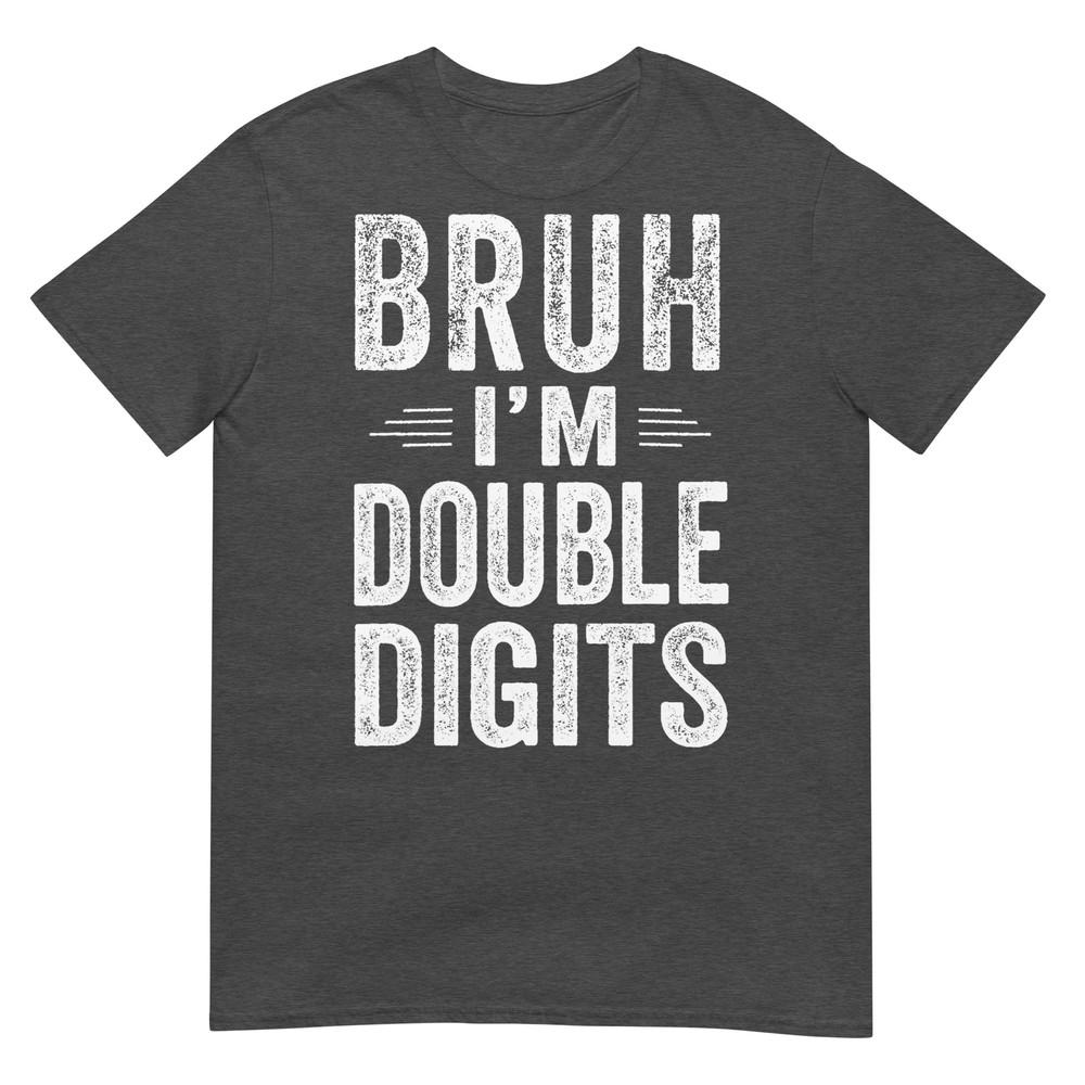 Bruh Im Double Digits 10th Birthday Gifts 10 Year Old Boy Tshirt