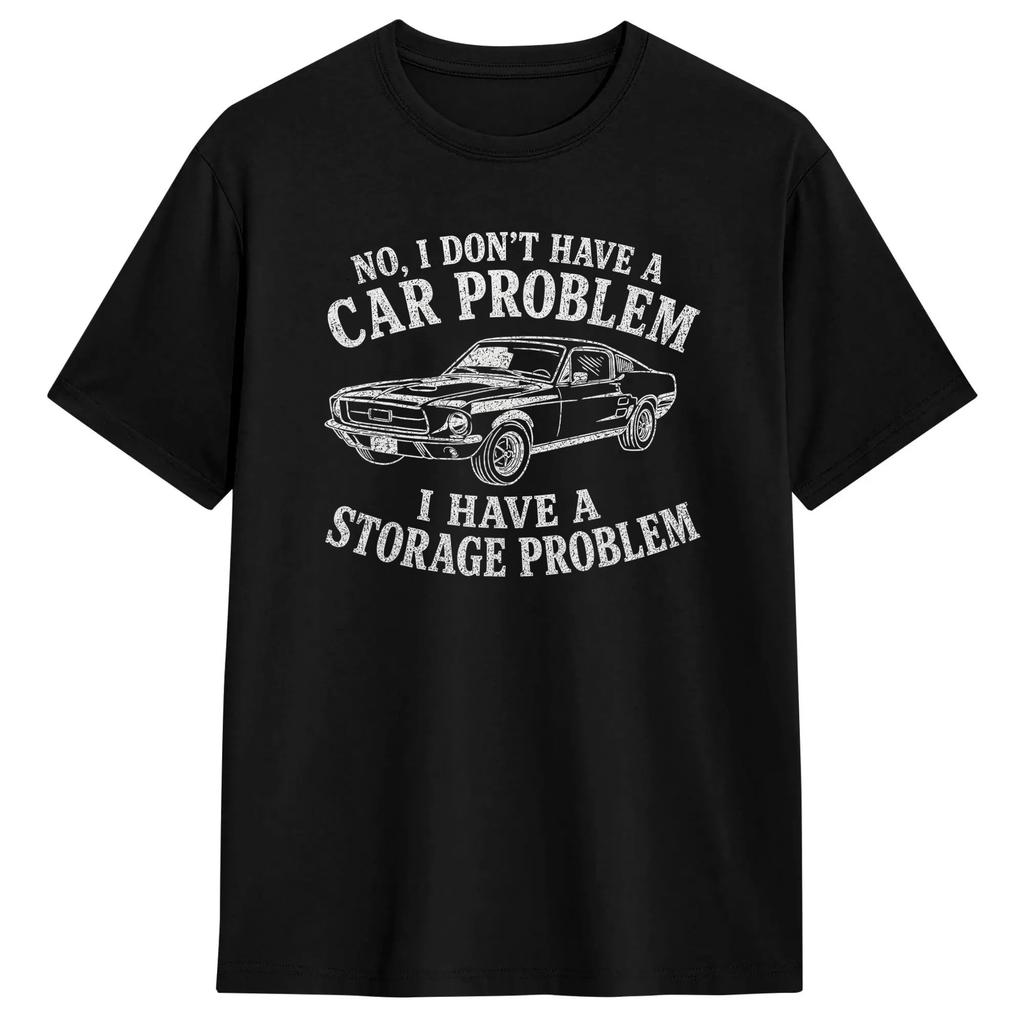 No I Don‘t Have A Car Problem I Have A Storage Problem Cotton T Shirt For  Summer  Y2K Fun T-Shirts Crewneck Hipster Tees