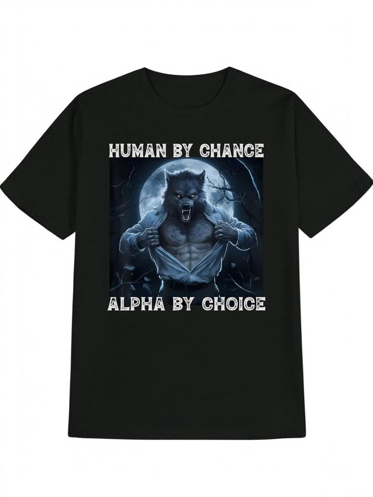 Human by Chance Alpha By Choice Funny Werewolf Absurd Print TShirt for Men American Humor Graphic Black Tee with Retro