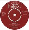 7inch Record PAUL RICH / MIKE REDWAY - I Believe / Only You (And You Alone WB627 Embassy 1964 UK Pop Used